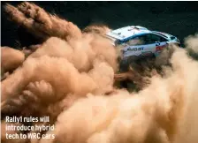  ??  ?? Rally1 rules will introduce hybrid tech to WRC cars