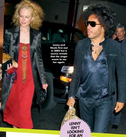  ??  ?? Lenny and Nicole first met in 2002 but a source reveals that the singer wants to see her again. LENNY ISN’T LOOKING FOR AN ‘AMERICAN WOMAN’!