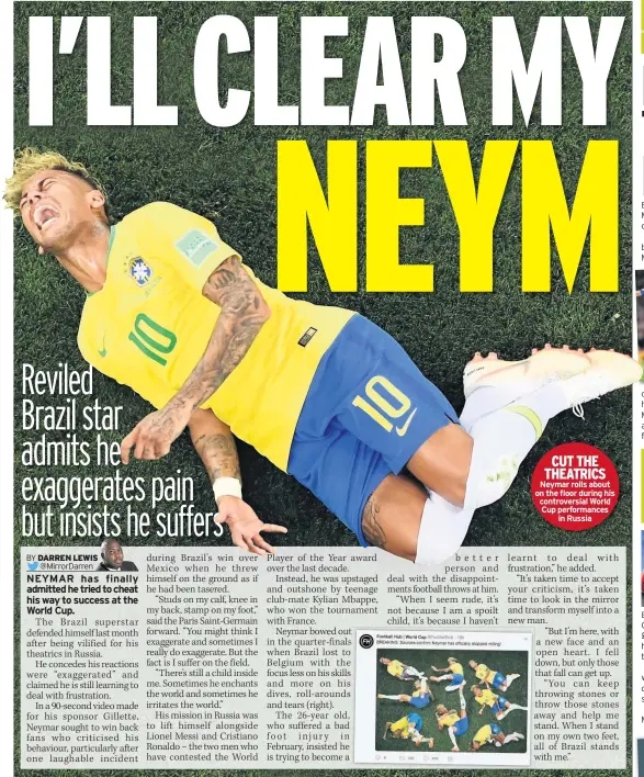  ??  ?? CUT THE THEATRICS Neymar rolls about on the floor during his controvers­ial World Cup performanc­es in Russia