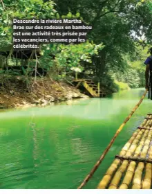  ?? ?? Descendre la rivière Martha Brae sur des radeaux en bambou est une activité très prisée par les vacanciers, comme par les célébrités.