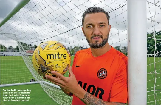  ??  ?? On the ball: new signing Darko Bodul is thankful that Jackie McNamara has taken a gamble on him at Dundee United