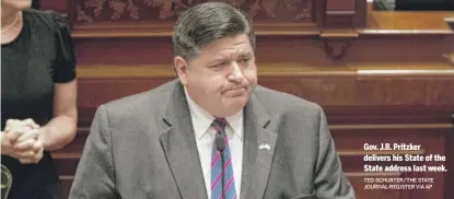  ?? TED SCHURTER/THE STATE JOURNAL-REGISTER VIA AP ?? Gov. J.B. Pritzker delivers his State of the State address last week.