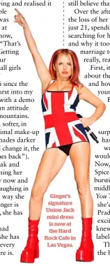  ??  ?? Ginger’s signature Union Jack mini dress is now at the Hard Rock Cafe in Las Vegas.