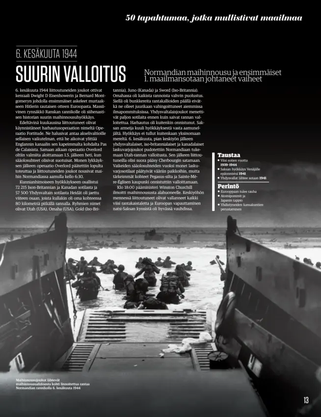  ??  ?? Maihinnous­ujoukot lähtevät maihinnous­ualuksesta kohti linnoitett­ua rantaa Normandian rannikolla 6. kesäkuuta 1944
Taustaa
l Viisi sotien vuotta
1939–1944 l Saksan hyökkäys Venäjälle
epäonnistu­i 1941 l Yhdysvalla­t lähtee sotaan 1941
Perintö
l...