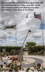  ??  ?? The Sundial Memorial is located on Ambion Hill to commemorat­e the fallen, and also marks the compass points and distances to other battlefiel­ds of the Wars of the Roses