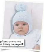  ??  ?? Help keep premature babies toasty on page 8