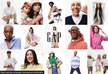  ?? ?? Gap's spring campaign champions individual­ity.