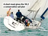  ??  ?? A short mast gives the 34.2 a conservati­ve sail plan