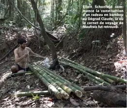  ??  ?? Eliott Schonfeld commence la constructi­on d’un radeau en bambou au Dégrad Claude, là où le carnet de voyage de Maufrais fut retrouvé.