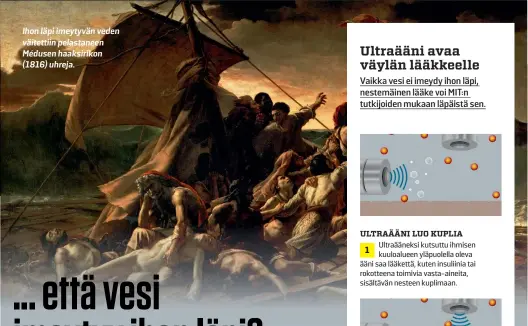  ?? ?? Ihon läpi imeytyvän veden väitettiin pelastanee­n Médusen haaksiriko­n (1816) uhreja.