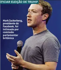  ??  ?? Mark Zuckerberg, presidente do Facebook, foi intimado por britânica