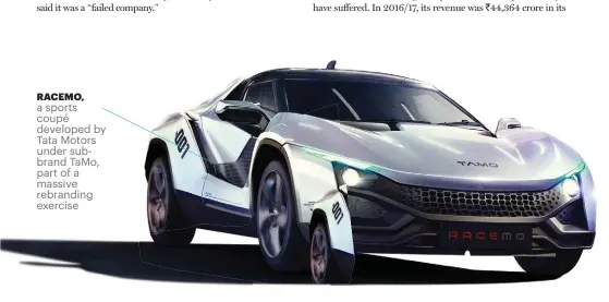  ??  ?? RACEMO, a sports coupé developed by Tata Motors under subbrand TaMo, part of a massive rebranding exercise