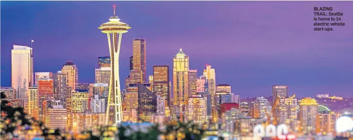  ?? ?? BLAZING TRAIL: Seattle is home to 14 electric vehicle start-ups.