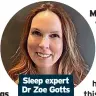  ?? ?? Sleep expert Dr Zoe Gotts