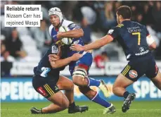  ??  ?? Reliable return Nizaam Carr has rejoined Wasps