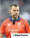  ??  ?? > Nigel Owens