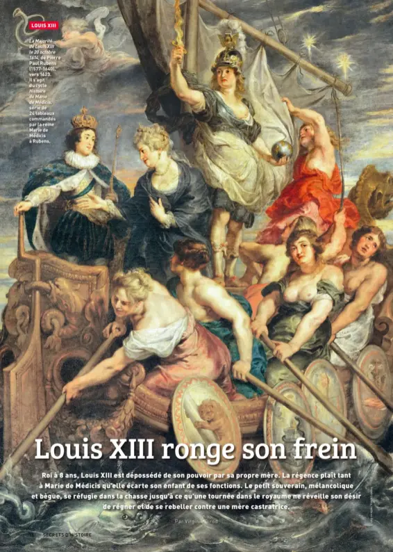  ?? ?? La Majorité de Louis XIII le 20 octobre 1614, de Pierre Paul Rubens (1577-1640), vers 1623. Il s’agit du cycle Histoire de Marie de Médicis, série de 24 tableaux commandés par la reine Marie de Médicis à Rubens.