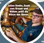  ??  ?? Julian Doehn, Azubi zum Brauer und Mälzer, prüft die Würze des Bieres.