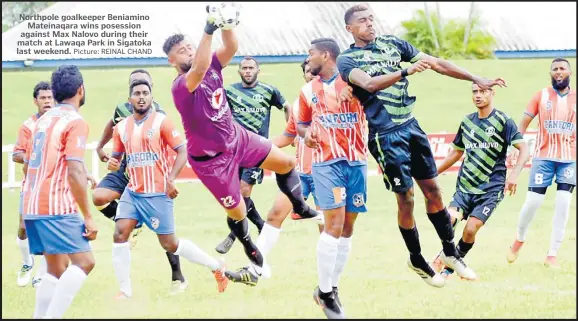  ?? Picture: REINAL CHAND ?? Northpole goalkeeper Beniamino Mateinaqar­a wins posession against Max Nalovo during their match at Lawaqa Park in Sigatoka last weekend.