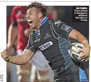  ??  ?? ON FORM: Price shined in Glasgow’s defeat to Munster on Friday