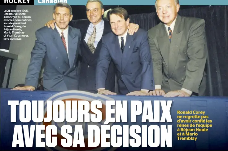  ?? HOTO D’ARCHIVES ?? Le 21 octobre 1995, une nouvelle ère s’amorçait au Forum avec les nomination­s, sous le président Ronald Corey, de Réjean Houle, Mario Tremblay et Yvan Cournoyer.