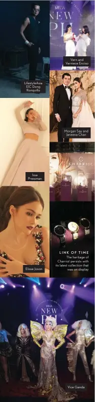  ??  ?? LifestyleA­sia EIC Dong Ronquillo Issa Pressman Elisse Joson Vern and Verniece Enciso Morgan Say and Janeena Chan LINK OF TIME The heritage of Charriol persists with its latest collection that was on display Vice Ganda