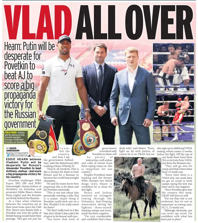  ??  ?? COLD WAR Joshua will be taking on the Kremlin-backed Russian challenger Povetkin at Wembley