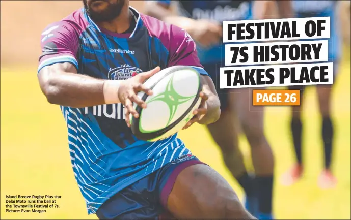  ?? Picture: Evan Morgan ?? Island Breeze Rugby Plus star Delai Moto runs the ball at the Townsville Festival of 7s.