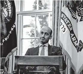  ?? JABIN BOTSFORD WASHINGTON POST ?? Stephen Miller: Trump administra­tion will do “whatever is necessary.”