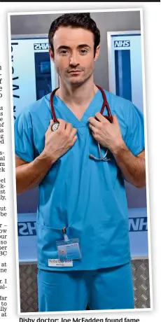  ??  ?? Dishy doctor: Joe McFadden found fame as Dr Raf di Lucca in TV soap Holby City