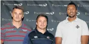  ?? /Carl Fourie/Gallo Images ?? Looking north: From left: Jonathan Davies (Scarlets), Torsten van Jaarsveld (Cheetahs) and Lulabalo Mtyanda (Southern Kings) at the launch of PRO 14 in Cape Town.