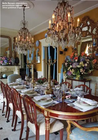  ??  ?? Belle Époque chandelier­s, personalis­ed napkins, and silver polished to perfection