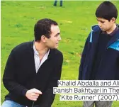  ??  ?? Khalid Abdalla and Ali Danish Bakhtyari in The ‘Kite Runner’ (2007).