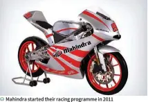  ??  ?? Centuro, the Stallio’s successor, adds frame elements from the Mojo — only here they’re fake Mahindra started their racing programme in 2011 with a 125-cc two-stroke