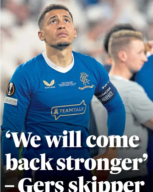  ?? ?? RALLYING CRY: Rangers captain James Tavernier is determined to lift the Scottish Cup after the agony of Seville.