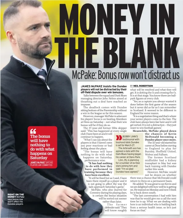  ?? ?? RIGHT ON THE MONEY McPake says bonus row won’t affect his Dundee players