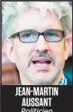  ??  ?? JEAN-MARTIN AUSSANT Politicien