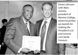  ?? ?? Daren Johnson with Marc Jerome, president of Monroe College, where he picked up awards for making the President’s List and summa cum laude honours.