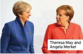  ??  ?? Theresa May and Angela Merkel