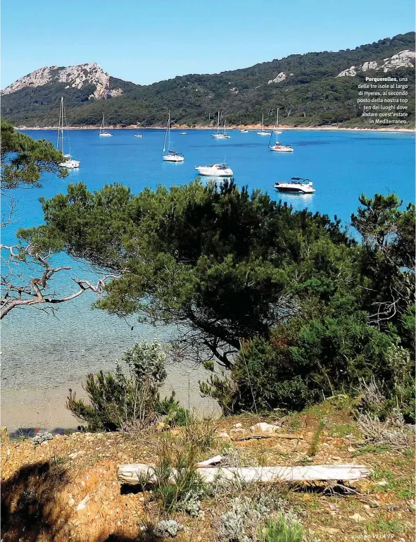  ??  ?? Porqueroll­es, una delle tre isole al largo di Hyeres, al secondo posto della nostra top ten dei luoghi dove andare quest’estate in Mediterran­eo.