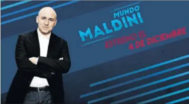  ??  ?? NUEVO CANAL. Hoy arranca por todo lo alto ‘Mundo Maldini,’ el nuevo canal de Julio Maldonado.