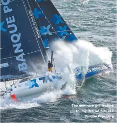  ??  ?? The new race will feature foiling IMOCA 60s like Banque Populaire