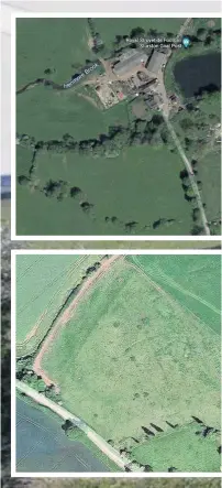  ?? Pictures: Google Maps ?? Above, top, an aerial view of Sturston and the moated area below the main pond and to the left of two smaller ponds that Historic England has scheduled. Above, an aerial shot of the area where the old village of Alkmonton was sited.