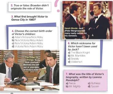  ??  ?? The Order Of Things: Is Nick (Joshua Morrow) the oldest or youngest of Victor’s kids? Harsh Words: Jack (Peter Bergman) has many nasty names for his nemesis.