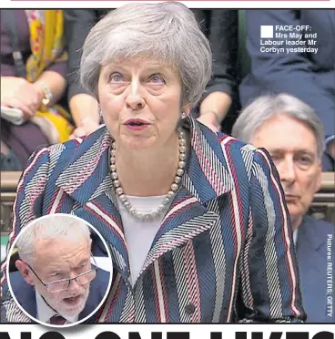  ??  ??    FACE-OFF: Mrs May and Labour leader Mr Corbyn yesterday