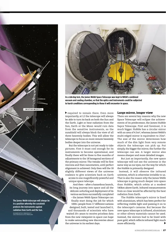  ?? ALEXANDR MITIUC/IMAGESELEC­T/ SHUTTERSTO­CK & LOTTE FREDSLUND ?? INSTRUMENT­S
The James Webb telescope will always be in a position whereby the sunshield protects the instrument­s against radiation from Earth and the Sun.