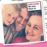  ??  ?? Little family: We miss Rosie Jo