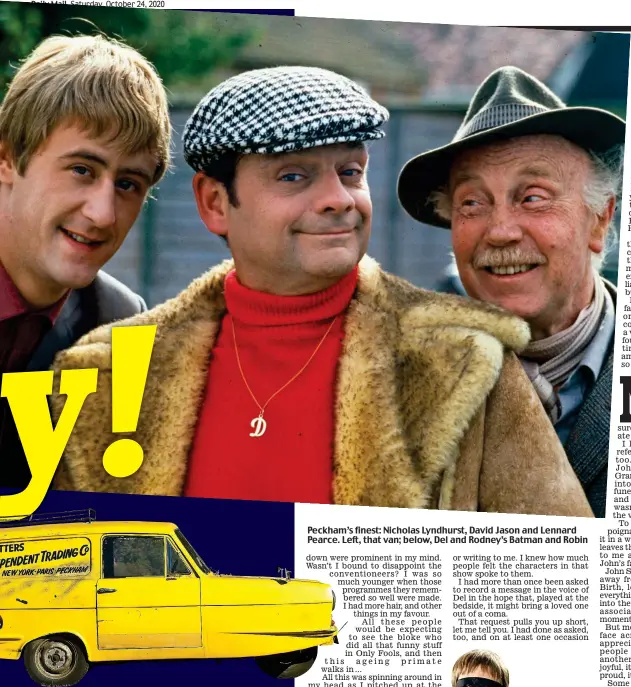  ?? Pictures: DON SMITH/RADIO TIMES/GETTY IMAGES ?? Peckham’s finest: Nicholas Lyndhurst, David Jason and Lennard Pearce. Left, that van; below, Del and Rodney’s Batman and Robin