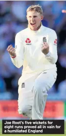  ??  ?? Joe Root’s five wickets for eight runs proved all in vain for a humiliated England