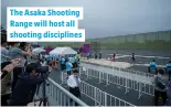  ??  ?? The Asaka Shooting Range will host all shooting discipline­s